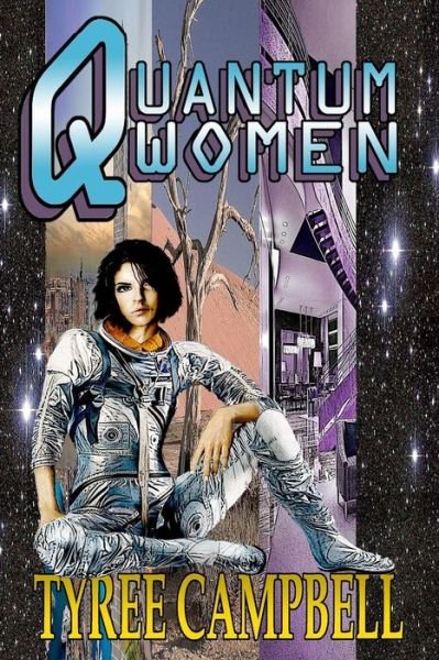 Quantum Women - Tyree Campbell - Livres - Nomadic Delirium Press - 9780986370526 - 23 septembre 2015