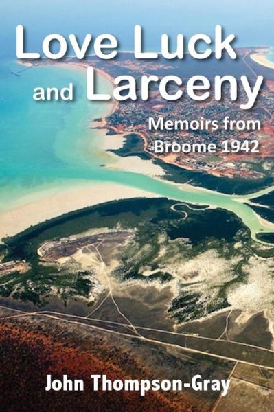 Love Luck and Larceny - John Thompson-gray - Książki - Publicious Self-Publishing - 9780987258526 - 21 lipca 2015