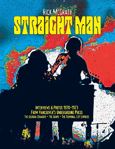 Cover for Rick McGrath · Straight Man: Interviews, Reviews, Photos from Vancouver's Underground Press 1970-1973 (Paperback Book) [Softcover edition] (2014)