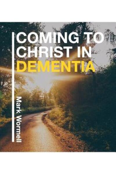 Cover for Mark Wormell · Coming to Christ in Dementia (Paperback Book) (2016)