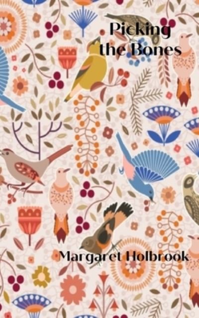Cover for Margaret Holbrook · Picking the Bones: A Collection of Tales in the Folk Tradition (Paperback Book) (2015)