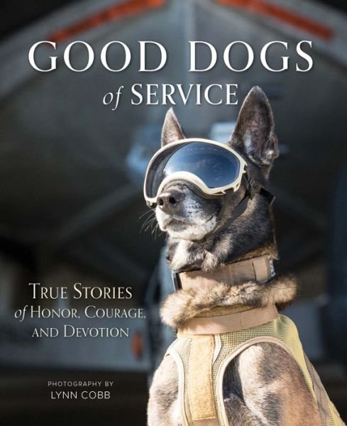Cover for Ms. Lynn Cobb · Good Dogs of Service: True Stories of Honor, Courage, and Devotion (Gebundenes Buch) (2022)