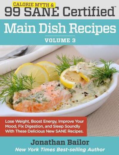 Cover for William Davis · 99 Calorie Myth and SANE Certified Main Dish Recipes Volume 3 (Paperback Book) (2016)