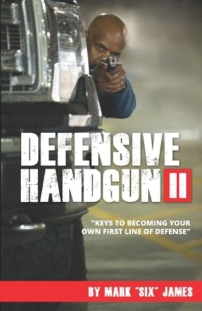 Defensive Handgun II - Mark Six James - Books - Samurai Publishing - 9780997679526 - February 20, 2019