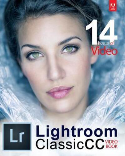 Adobe Lightroom Classic CC Video Book - Tony Northrup - Boeken - Mason Press, Inc. - 9780997950526 - 30 november 2017