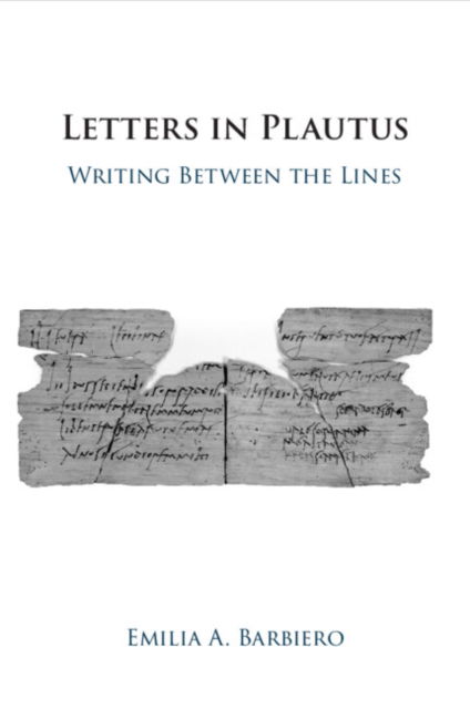 Cover for Barbiero, Emilia A. (New York University) · Letters in Plautus: Writing Between the Lines (Paperback Book) (2024)