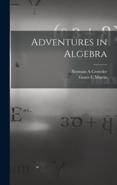 Cover for Norman A Crowder · Adventures in Algebra (Hardcover Book) (2021)