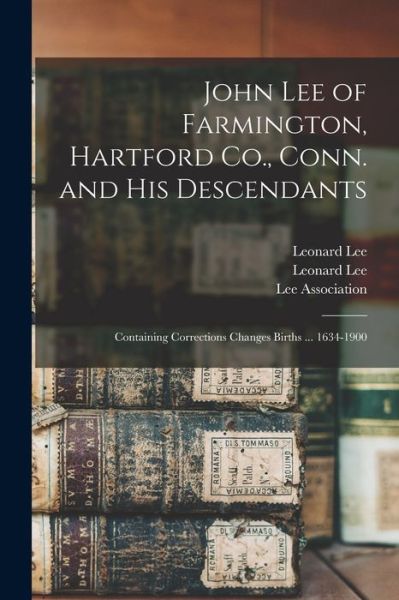 Cover for Leonard Lee · John Lee of Farmington, Hartford Co., Conn. and His Descendants (Pocketbok) (2021)