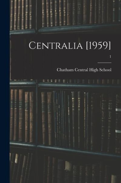 Chatham Central High School (Bear Cre · Centralia [1959]; 1 (Paperback Book) (2021)