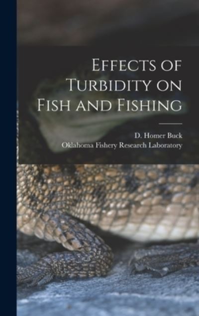 Cover for D Homer (David Homer) 1920- Buck · Effects of Turbidity on Fish and Fishing (Hardcover Book) (2021)