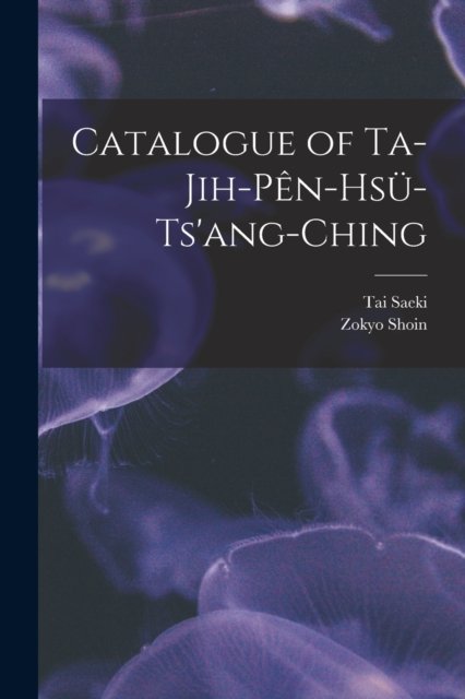 Cover for Tai Saeki · Catalogue of Ta-jih-pe?n-hsu?-ts'ang-ching (Paperback Book) (2021)
