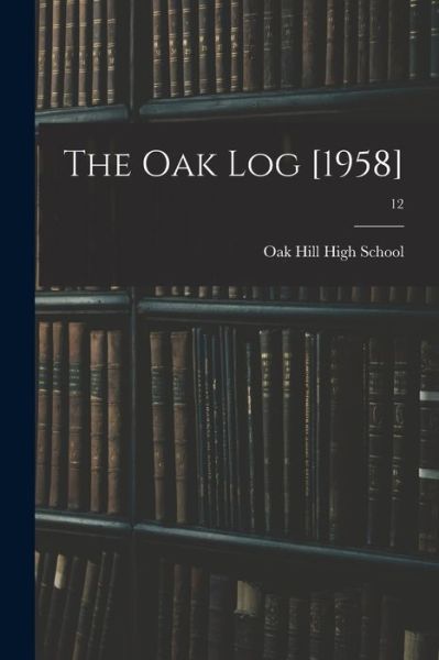 Cover for N C ) Oak Hill High School (Lenoir · The Oak Log [1958]; 12 (Paperback Book) (2021)