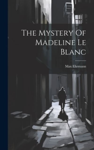 Cover for Max Ehrmann · Mystery of Madeline le Blanc (Book) (2023)