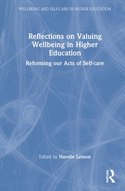 Cover for Narelle Lemon · Reflections on Valuing Wellbeing in Higher Education: Reforming our Acts of Self-care - Wellbeing and Self-care in Higher Education (Hardcover Book) (2022)