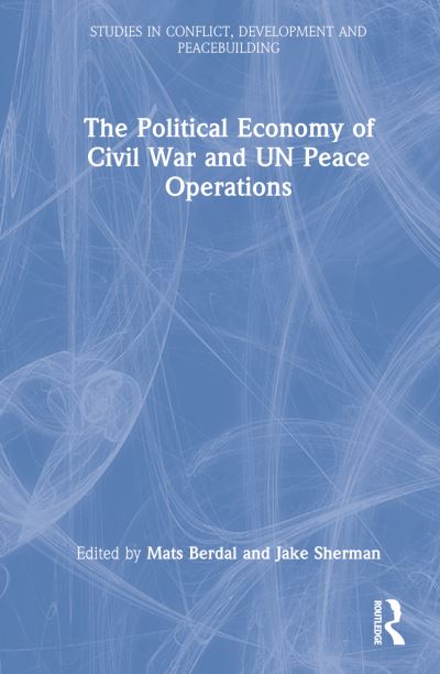 Cover for Mats Berdal · The Political Economy of Civil War and UN Peace Operations - Studies in Conflict, Development and Peacebuilding (Hardcover Book) (2023)