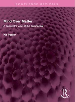 Cover for Kit Pedler · Mind Over Matter: A scientist's view of the paranormal - Routledge Revivals (Paperback Book) (2025)
