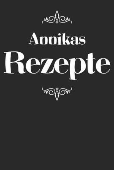 Cover for Liddelboo Personalisierte Rezeptbucher · Annikas Rezepte (Taschenbuch) (2019)