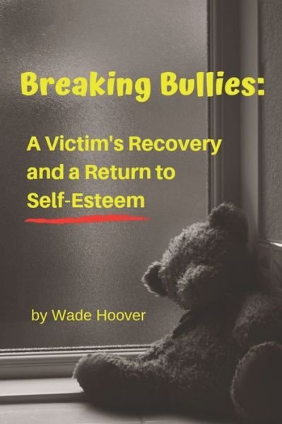 Cover for Wade Hoover · Breaking Bullies (Paperback Bog) (2019)