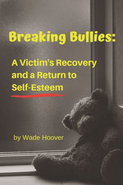 Cover for Wade Hoover · Breaking Bullies (Pocketbok) (2019)