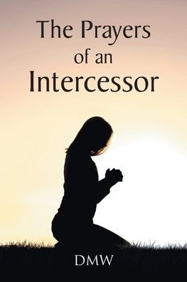 Cover for Dmw · The Prayers of an Intercessor (Paperback Book) (2021)