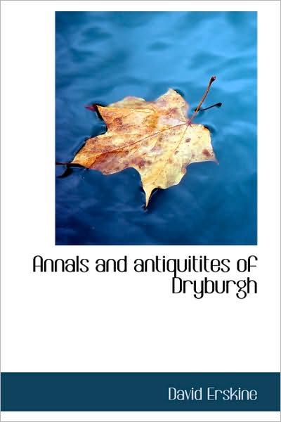 Cover for David Erskine · Annals and Antiquitites of Dryburgh (Hardcover Book) (2009)