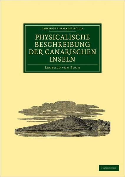 Cover for Leopold von Buch · Physicalische Beschreibung der Canarischen Inseln - Cambridge Library Collection - Earth Science (Paperback Book) (2011)