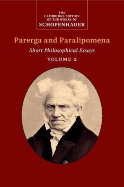 Cover for Arthur Schopenhauer · Schopenhauer: Parerga and Paralipomena: Volume 2: Short Philosophical Essays - The Cambridge Edition of the Works of Schopenhauer (Paperback Bog) (2017)