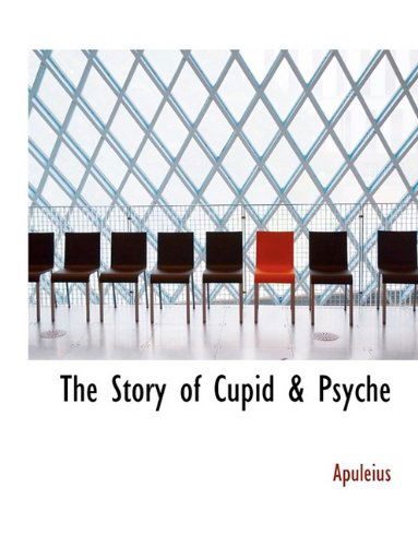 Cover for Apuleius · The Story of Cupid &amp; Psyche (Paperback Book) [Large Type edition] (2009)