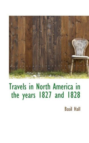 Cover for Basil Hall · Travels in North America in the Years 1827 and 1828 (Paperback Book) [Large type / large print edition] (2009)