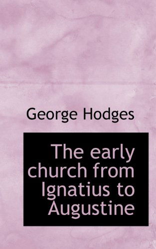 Cover for George Hodges · The Early Church from Ignatius to Augustine (Hardcover Book) (2009)