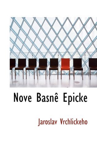 Nové Básnê Epicke - Jaroslav Vrchlického - Livros - BiblioLife - 9781117812526 - 16 de dezembro de 2009