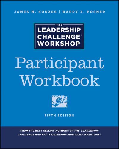 Cover for Kouzes, James M. (Emeritus, Tom Peters Company) · The Leadership Challenge Workshop: Participant Workbook - J-B Leadership Challenge: Kouzes / Posner (Paperback Book) (2017)