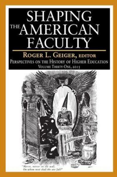 Shaping the American Faculty: Perspectives on the History of Higher Education - Perspectives on the History of Higher Education - Roger L. Geiger - Livres - Taylor & Francis Ltd - 9781138532526 - 29 août 2017