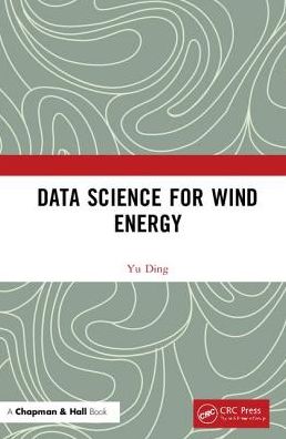 Cover for Ding, Yu (Texas A&amp;M University, USA) · Data Science for Wind Energy (Hardcover Book) (2019)