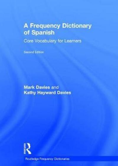 Cover for Mark Davies · A Frequency Dictionary of Spanish: Core Vocabulary for Learners - Routledge Frequency Dictionaries (Hardcover Book) (2017)