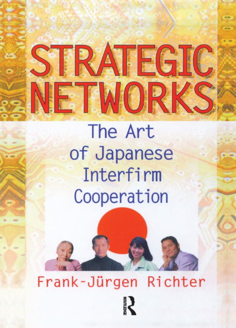 Cover for Erdener Kaynak · Strategic Networks: The Art of Japanese Interfirm Cooperation (Paperback Book) (2016)