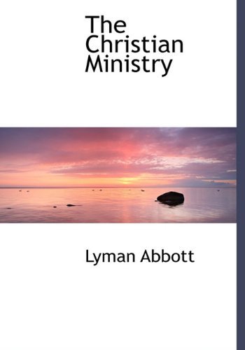 Cover for Lyman Abbott · The Christian Ministry (Innbunden bok) [First edition] (2010)