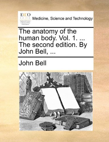 Cover for John Bell · The Anatomy of the Human Body. Vol. 1. ... the Second Edition. by John Bell, ... (Paperback Book) (2010)
