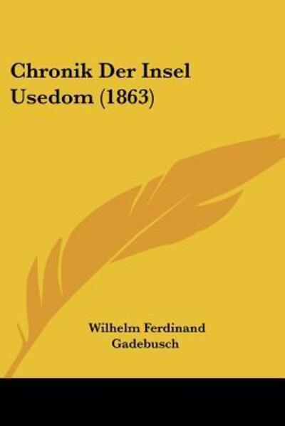 Cover for Wilhelm Ferdinand Gadebusch · Chronik Der Insel Usedom (1863) (Paperback Book) (2010)