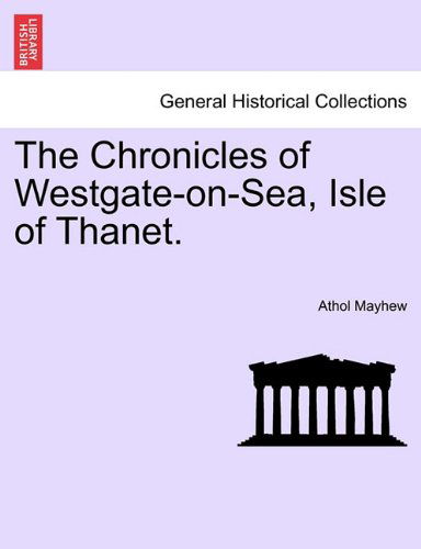 Cover for Athol Mayhew · The Chronicles of Westgate-on-sea, Isle of Thanet. (Paperback Book) (2011)