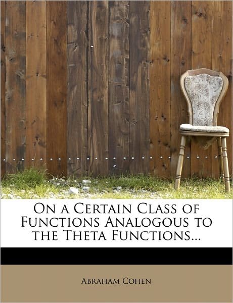Cover for Abraham Cohen · On a Certain Class of Functions Analogous to the Theta Functions... (Paperback Book) (2011)