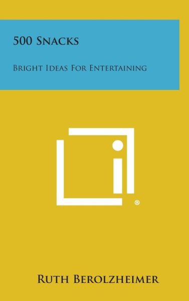 Cover for Ruth Berolzheimer · 500 Snacks: Bright Ideas for Entertaining (Gebundenes Buch) (2013)