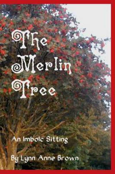 Cover for Lynn Anne Brown · The Merlin Tree: an Imbolc Sitting (Paperback Book) (2014)