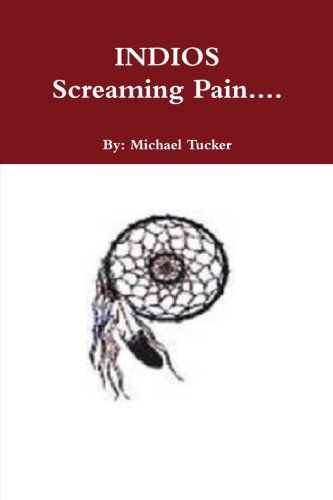 Cover for Michael Tucker · Indios Screaming Pain. . . (Paperback Book) (2014)