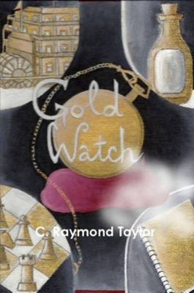 Cover for C Raymond Taylor · Gold Watch (Paperback Book) (2014)