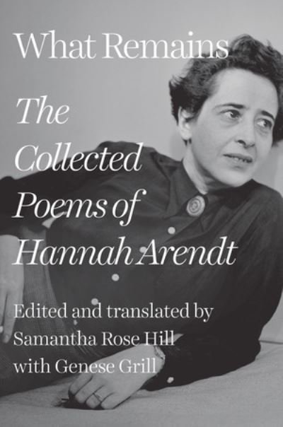 Cover for Hannah Arendt · What Remains: The Collected Poems of Hannah Arendt (Hardcover bog) (2024)