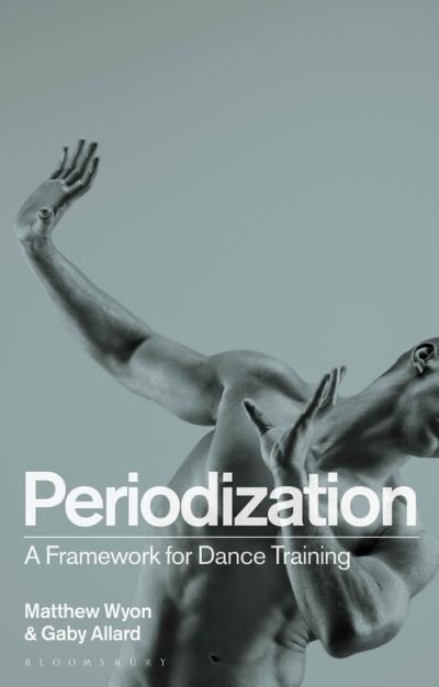 Cover for Wyon, Matthew (University of Wolverhampton) · Periodization: A Framework for Dance Training (Paperback Book) (2022)