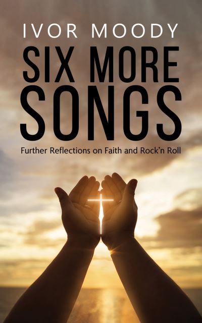 Cover for Ivor Moody · Six More Songs: Further Reflections on Faith and Rock'n Roll (Paperback Book) (2023)