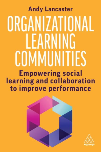 Cover for Andy Lancaster · Organizational Learning Communities: Empowering Social Learning and Collaboration to Improve Performance (Hardcover Book) (2024)