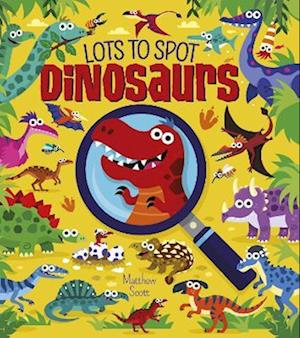 Cover for Matthew Scott · Lots to Spot: Dinosaurs (Taschenbuch) (2025)